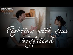 ASMR fighting with your boyfriend [M4A] [soft spoken & raised voice] [argument] [relationship] [BFE]