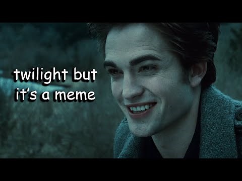 twilight but it's a meme