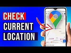 How to Check Your Current Location on Google Maps