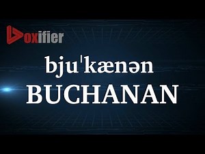 How to Pronunce Buchanan in English - Voxifier.com