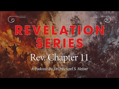 Revelation 11 - The Two Witnesses and the Seventh Trumpet - Dr. Michael Heiser