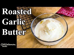 Roasted Garlic Butter Recipe