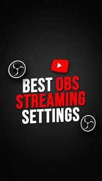 OBS best settings for YouTube live streaming
