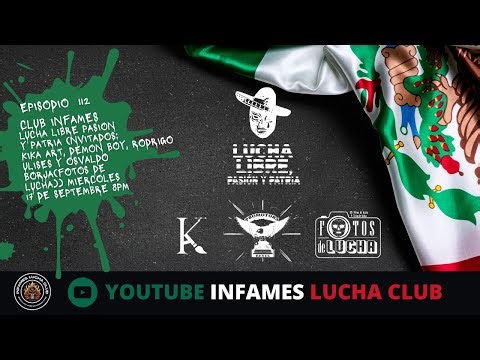 Club infames episodio 112 Lucha libre pasion y patria
