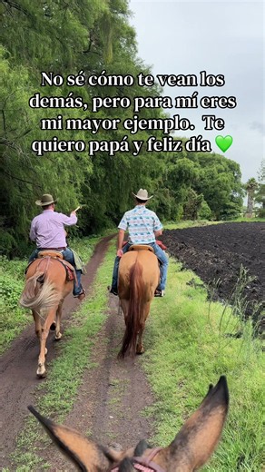 Si también quieres a tu papá como nosotros, comparte ese video. 💚FELIZ DÍA DEL PADRE . #diadelpadre #amor #rancho #caballos #vaqueros