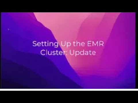 Setting Up EMR Cluster: An Update