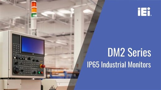 IEI DM2 Series: Next-Generation IP65 Industrial Monitors | Rosa Liu