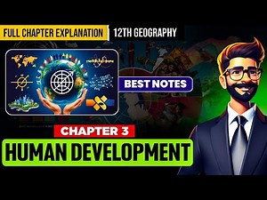 Ch 3 Geography Class 12 | Human Development | Full Chapter #humanitieslover #cbse2025