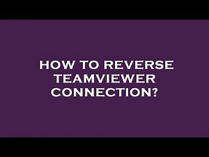How to reverse teamviewer connection?