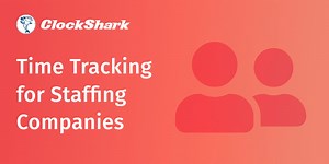 Time Tracking for Staffing Companies Made Simple