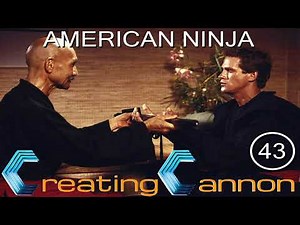Creating Cannon - 043 - American Ninja