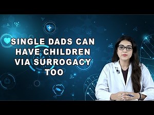 Single dads can have children via surrogacy too