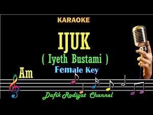 Ijuk (Karaoke) Iyeth Bustami Nada Wanita/ Cewek/ Female key Am Musik Melayu
