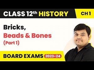 Class 12 History Ch 1 | Bricks, Beads & Bones (Part 1) The Harappan Civilisation (Theme 1) 2025-26