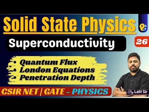 Lec 26 | Solid State Physics | Superconductivity | London Equations | Critical Fields | POTENTIALG