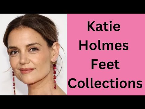 Katie Holmes Feet Collections