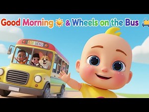 Good Morning 🌞 & Wheels on the Bus 🚌 | Fun Baby Songs | Nursery Rhymes for Kids