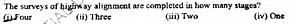The surveys of highway alignment are completed in how many stag... | Filo