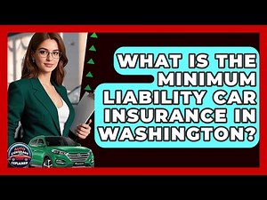 What Is The Minimum Liability Car Insurance In Washington? - Auto Coverage Explained