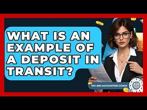 What Is An Example Of A Deposit In Transit? - Tax and Accounting Coach