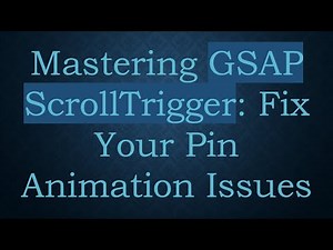 Mastering GSAP ScrollTrigger: Fix Your Pin Animation Issues