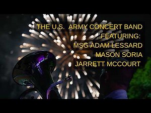 The U.S. Army Concert Band with MSG Adam Lessard, Mason Soria, Jarrett McCourt
