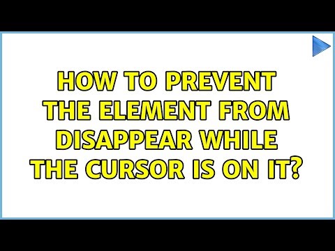 How to prevent the element from disappear while the cursor is on it?