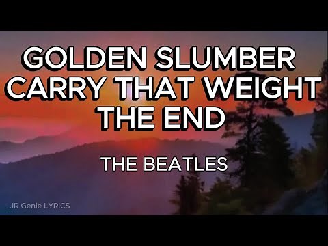 GOLDEN SLUMBER / CARRY THAT WEIGHT / THE END (LYRICS) - Paul McCartney - The Beatles