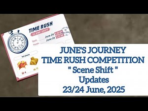 June's Journey | TIME RUSH COMPETITION | 23/24 June 2025 updates | Scene Shift