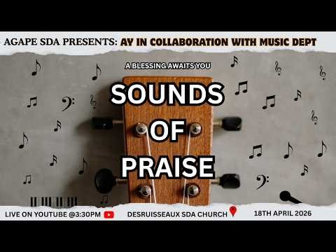 Agape SDA Church || Music Department AY|| Sounds of Praise|| April 18th, 2026