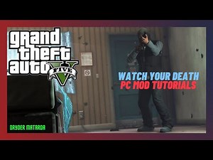 2022 PC Mod Tutorials: How To Install The Watch Your Death Mod In GTAV SP