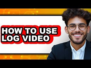How to Use Log Video (only Way)