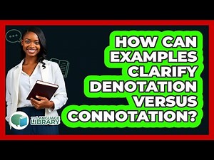 How Can Examples Clarify Denotation Versus Connotation?
