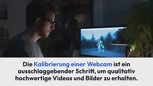 Anleitung: Wie kalibriere ich meine Webcam für optimierte Nutzung