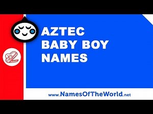 10 Aztec baby boy names - 100% Mexican names - www.namesoftheworld.net
