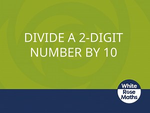Y4 Spring Block 4 TS6 Divide a 2-digit number by 10