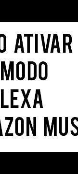 Como ativar o modo ALEXA no App AMAZON MUSIC