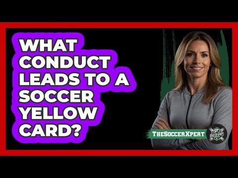 What Conduct Leads to a Soccer Yellow Card?