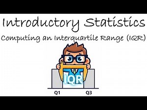 Introductory Statistics | Computing an Interquartile Range IQR | Practice Problem