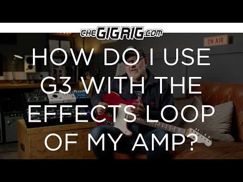 Using Your Amp's FX Loop With TheGigRig G3 - The 4 CABLE METHOD