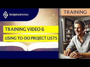 Scripture Notes 2025 Training 6 – Organizing Study Projects with To-Do Lists