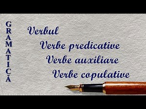 VERBE PREDICATIVE - AUXILIARE - COPULATIVE | GRAMATICA