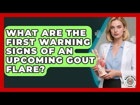 What Are The First Warning Signs Of An Upcoming Gout Flare? - Gout Relief Guide