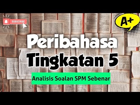 5 Minit Menguasai Peribahasa Tingkatan 5 l Analisis Peribahasa Berdasarkan Soalan Sebenar SPM BM😲
