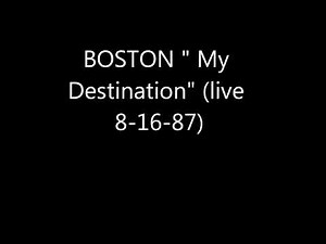 BOSTON - My Destination (live)