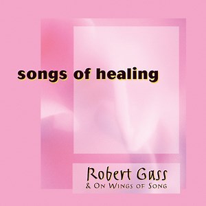 Wherever You Go (feat. On Wings of Song) - Robert Gass: Song Lyrics, Music Videos & Concerts