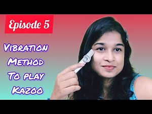 The Vibration Method- Techniques to play Kazoo🎷