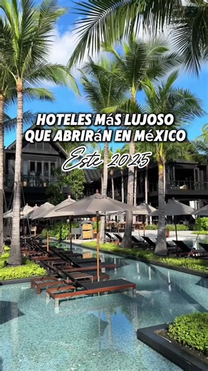 Hoteles de lujo que abrirán en México en 2025