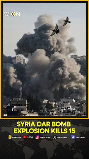 Syria Car Bomb Explosion: At Least 15 Killed In Deadly Car Bomb Explosion | WION Shorts