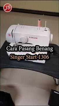 Cara Pasang Benang Singer Start 1306